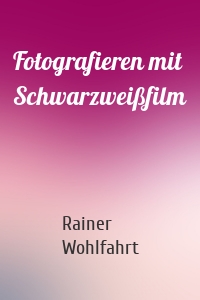 Fotografieren mit Schwarzweißfilm