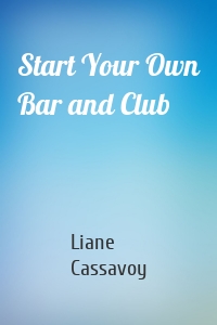 Start Your Own Bar and Club