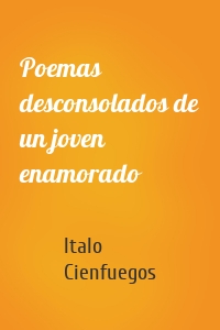 Poemas desconsolados de un joven enamorado