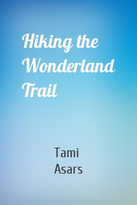 Hiking the Wonderland Trail