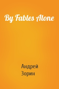 By Fables Alone