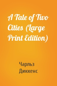 A Tale of Two Cities (Large Print Edition)