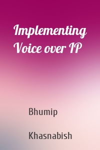 Implementing Voice over IP