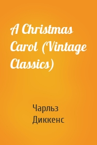 A Christmas Carol (Vintage Classics)