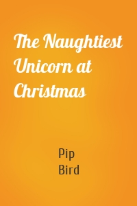 The Naughtiest Unicorn at Christmas