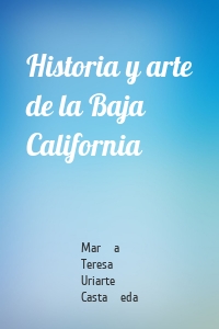 Historia y arte de la Baja California