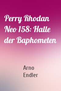 Perry Rhodan Neo 158: Halle der Baphometen