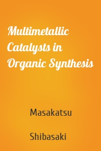 Multimetallic Catalysts in Organic Synthesis