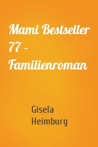 Mami Bestseller 77 – Familienroman