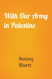 With Our Army in Palestine