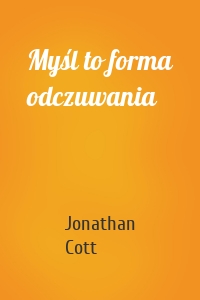 Myśl to forma odczuwania