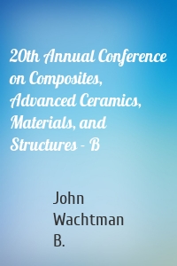 20th Annual Conference on Composites, Advanced Ceramics, Materials, and Structures - B