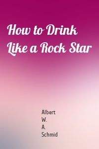 How to Drink Like a Rock Star