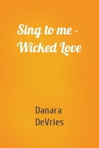 Sing to me - Wicked Love