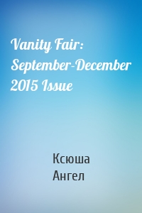 Vanity Fair: September-December 2015 Issue