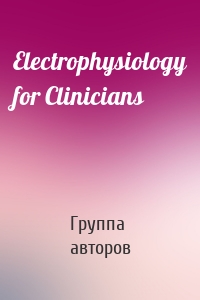 Electrophysiology for Clinicians