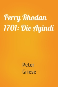 Perry Rhodan 1701: Die Ayindi