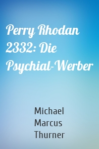 Perry Rhodan 2332: Die Psychial-Werber