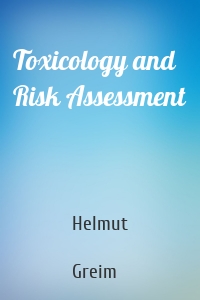 Toxicology and Risk Assessment