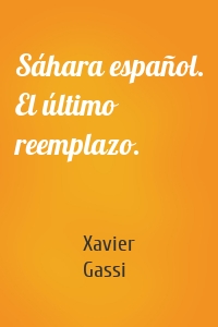 Sáhara español. El último reemplazo.