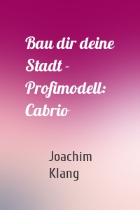 Bau dir deine Stadt - Profimodell: Cabrio