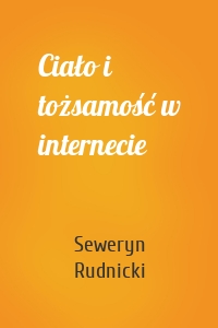 Ciało i tożsamość w internecie