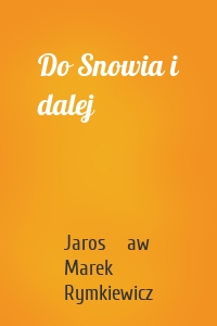 Do Snowia i dalej