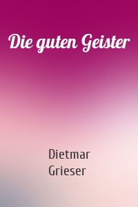 Die guten Geister