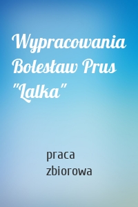 Wypracowania Bolesław Prus "Lalka"