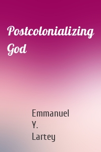 Postcolonializing God