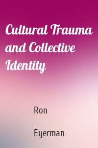 Cultural Trauma and Collective Identity