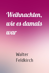 Weihnachten, wie es damals war