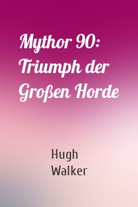 Mythor 90: Triumph der Großen Horde