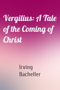 Vergilius: A Tale of the Coming of Christ