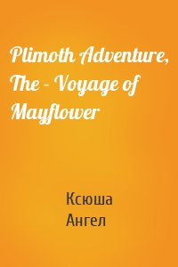 Plimoth Adventure, The - Voyage of Mayflower