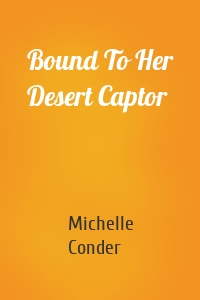 Bound To Her Desert Captor