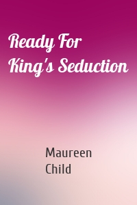 Ready For King's Seduction