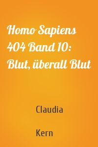 Homo Sapiens 404 Band 10: Blut, überall Blut