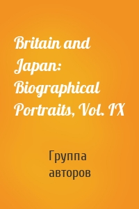 Britain and Japan: Biographical Portraits, Vol. IX