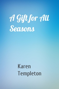 A Gift for All Seasons