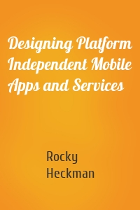 Designing Platform Independent Mobile Apps and Services