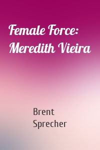 Female Force: Meredith Vieira