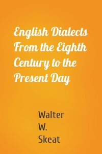 English Dialects From the Eighth Century to the Present Day