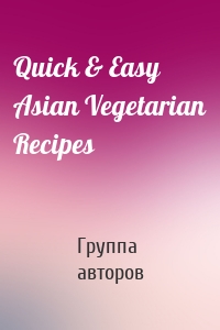 Quick & Easy Asian Vegetarian Recipes