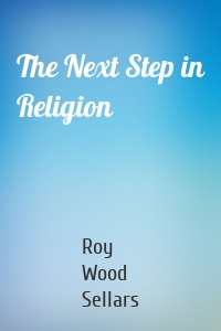 The Next Step in Religion