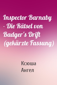 Inspector Barnaby - Die Rätsel von Badger's Drift (gekürzte Fassung)