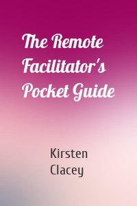 The Remote Facilitator's Pocket Guide