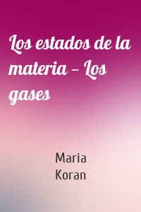 Los estados de la materia — Los gases