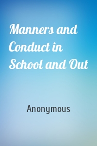 Manners and Conduct in School and Out
