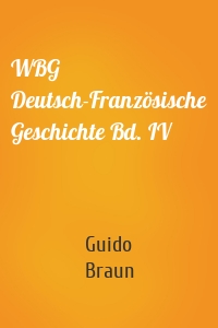 WBG Deutsch-Französische Geschichte Bd. IV